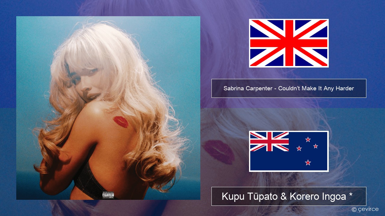 Sabrina Carpenter – Couldn’t Make It Any Harder Ingoa *  Kupu Tūpato & Korero Ingoa *