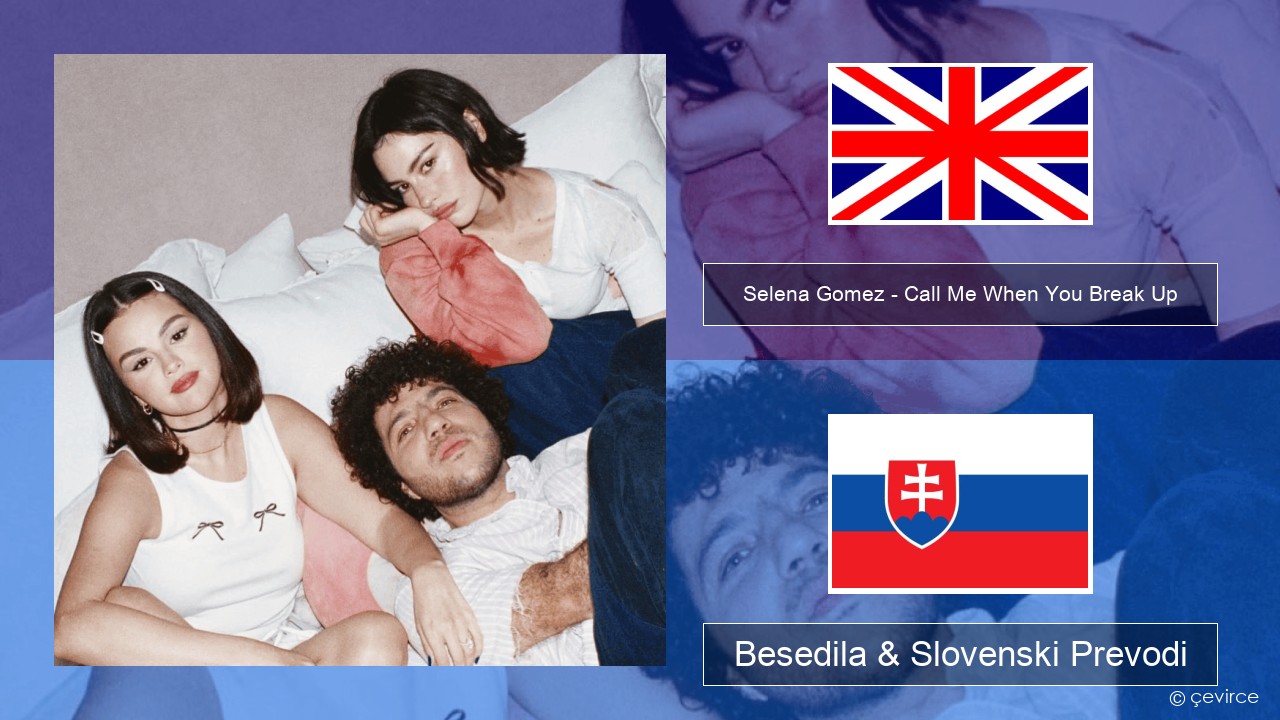 Selena Gomez – Call Me When You Break Up Slovenščina Besedila & Slovenski Prevodi