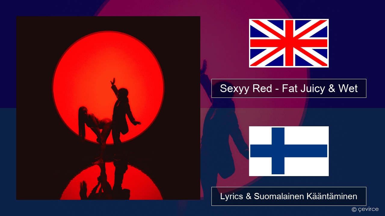 Sexyy Red – Fat Juicy & Wet Englanti Lyrics & Suomalainen Kääntäminen