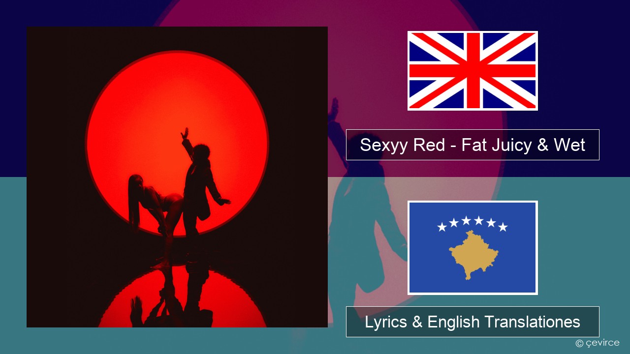 Sexyy Red – Fat Juicy & Wet Anglorum Lyrics & English Translationes