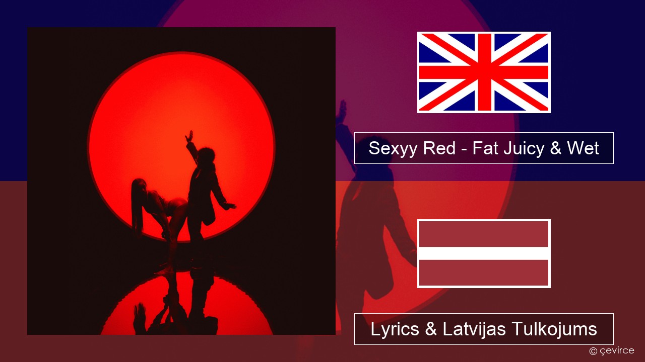 Sexyy Red – Fat Juicy & Wet Angļu Lyrics & Latvijas Tulkojums