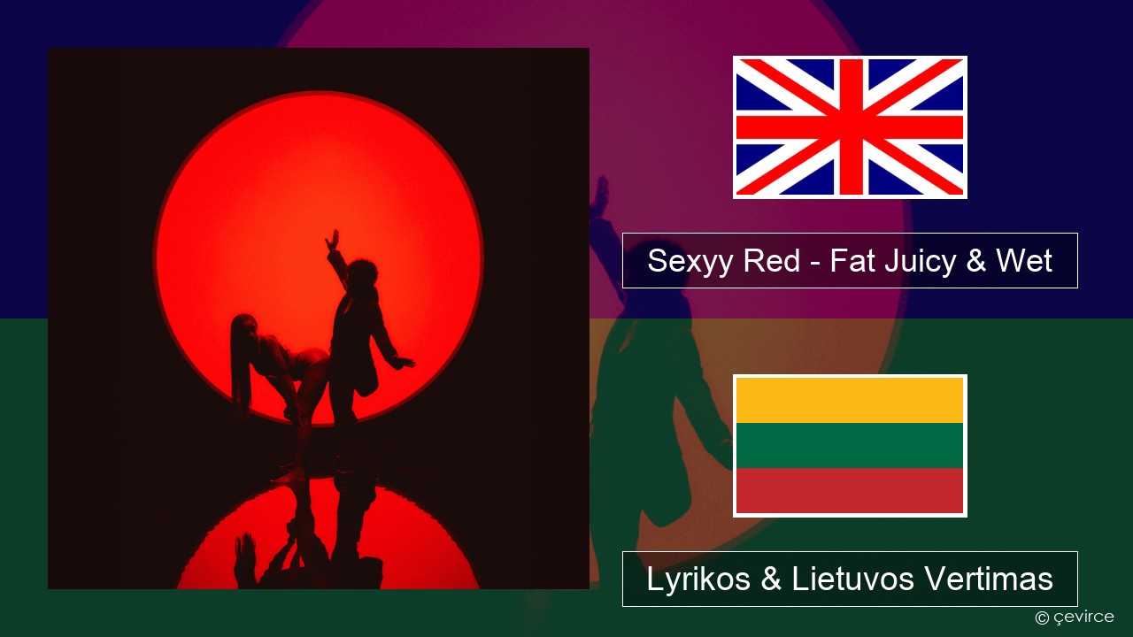 Sexyy Red – Fat Juicy & Wet Anglų Lyrikos & Lietuvos Vertimas