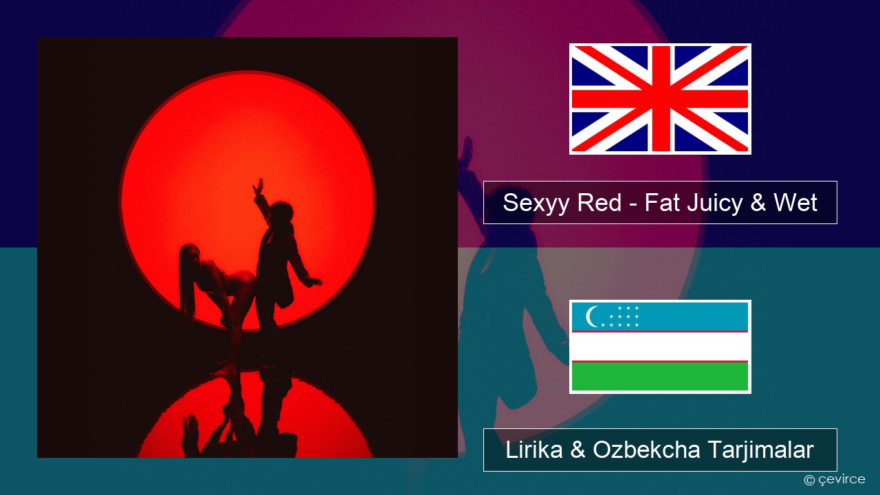 Sexyy Red – Fat Juicy & Wet Ingliz tili Lirika & Ozbekcha Tarjimalar