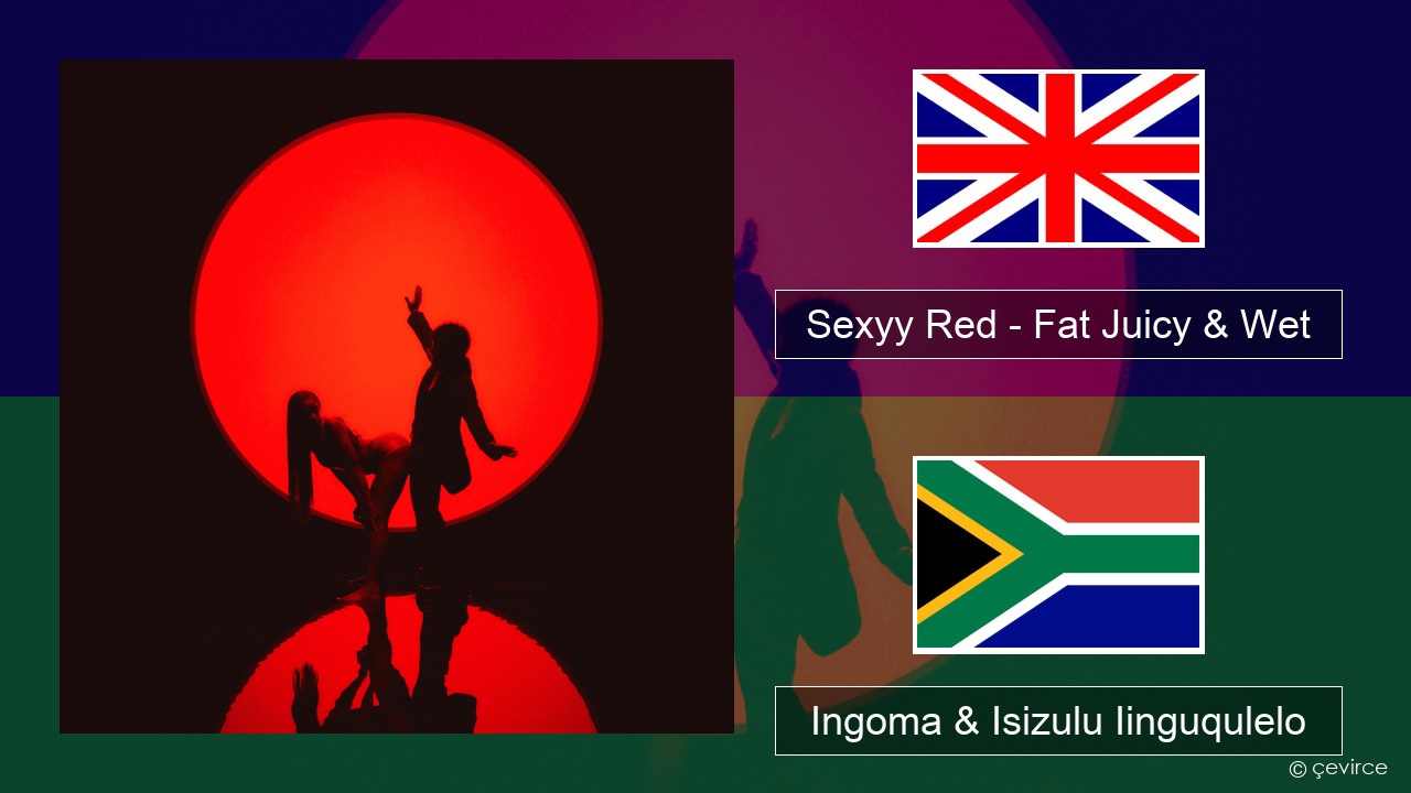 Sexyy Red – Fat Juicy & Wet Isixhosa Ingoma & Isizulu Iinguqulelo