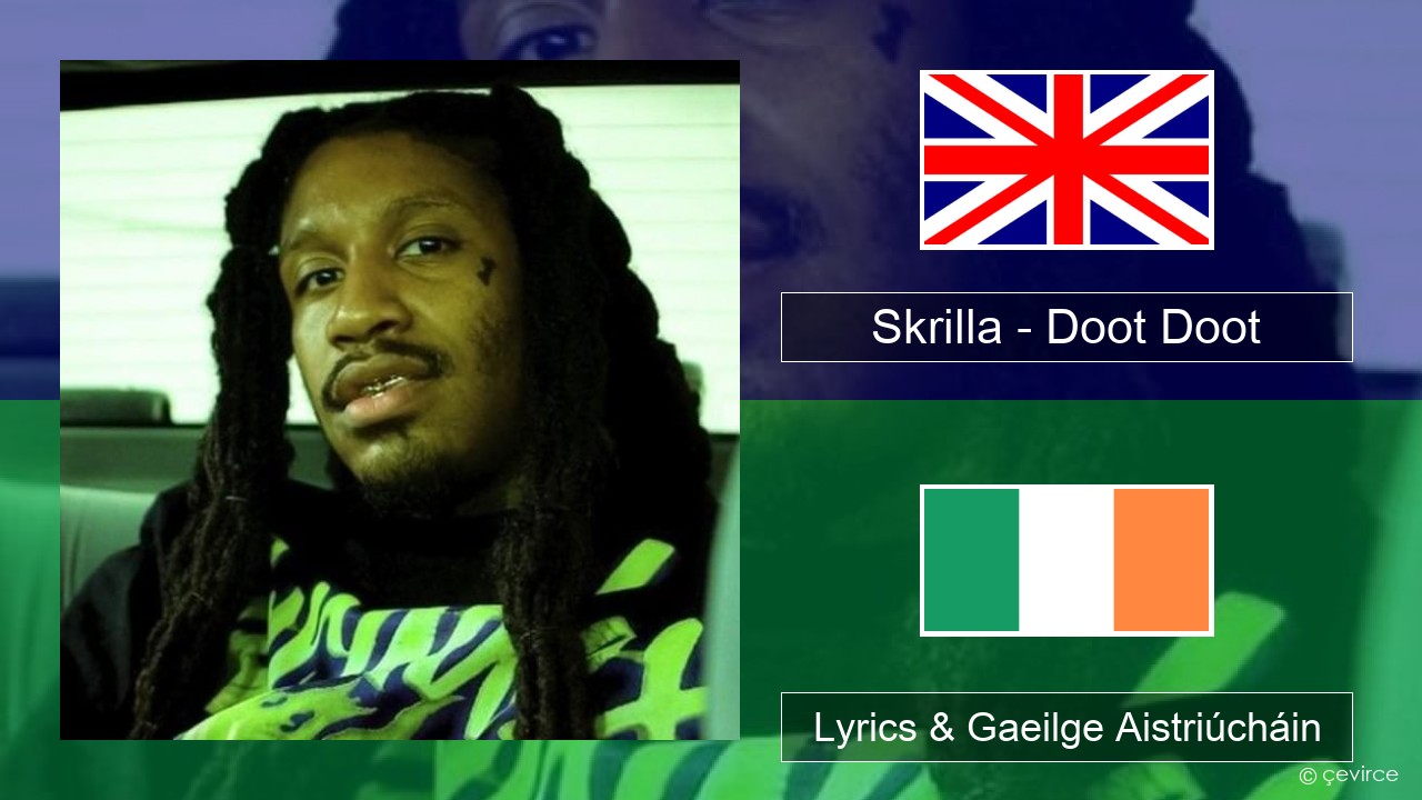Skrilla – Doot Doot Béarla Lyrics & Gaeilge Aistriúcháin