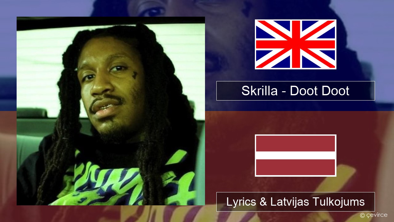 Skrilla – Doot Doot Angļu Lyrics & Latvijas Tulkojums
