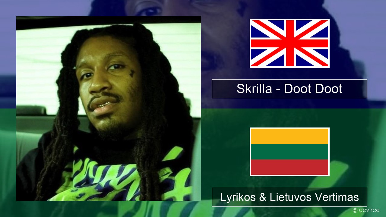 Skrilla – Doot Doot Anglų Lyrikos & Lietuvos Vertimas