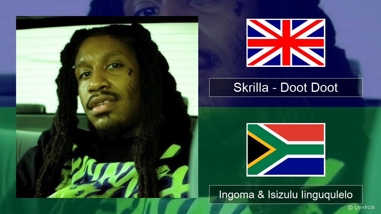 Skrilla – Doot Doot Isixhosa Ingoma & Isizulu Iinguqulelo