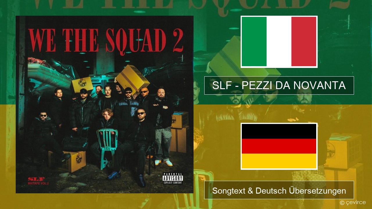 SLF – PEZZI DA NOVANTA Italienisch Songtext & Deutsch Übersetzungen