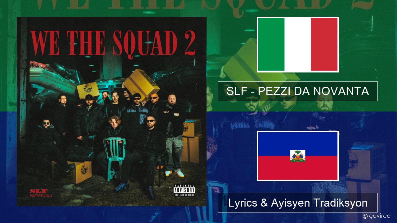 SLF – PEZZI DA NOVANTA Italyen Lyrics & Ayisyen Tradiksyon