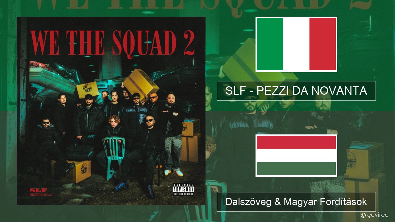 SLF – PEZZI DA NOVANTA Olasz Dalszöveg & Magyar Fordítások