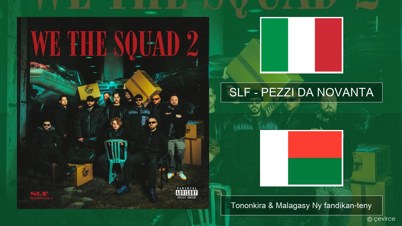 SLF – PEZZI DA NOVANTA Italiana Tononkira & Malagasy Ny fandikan-teny