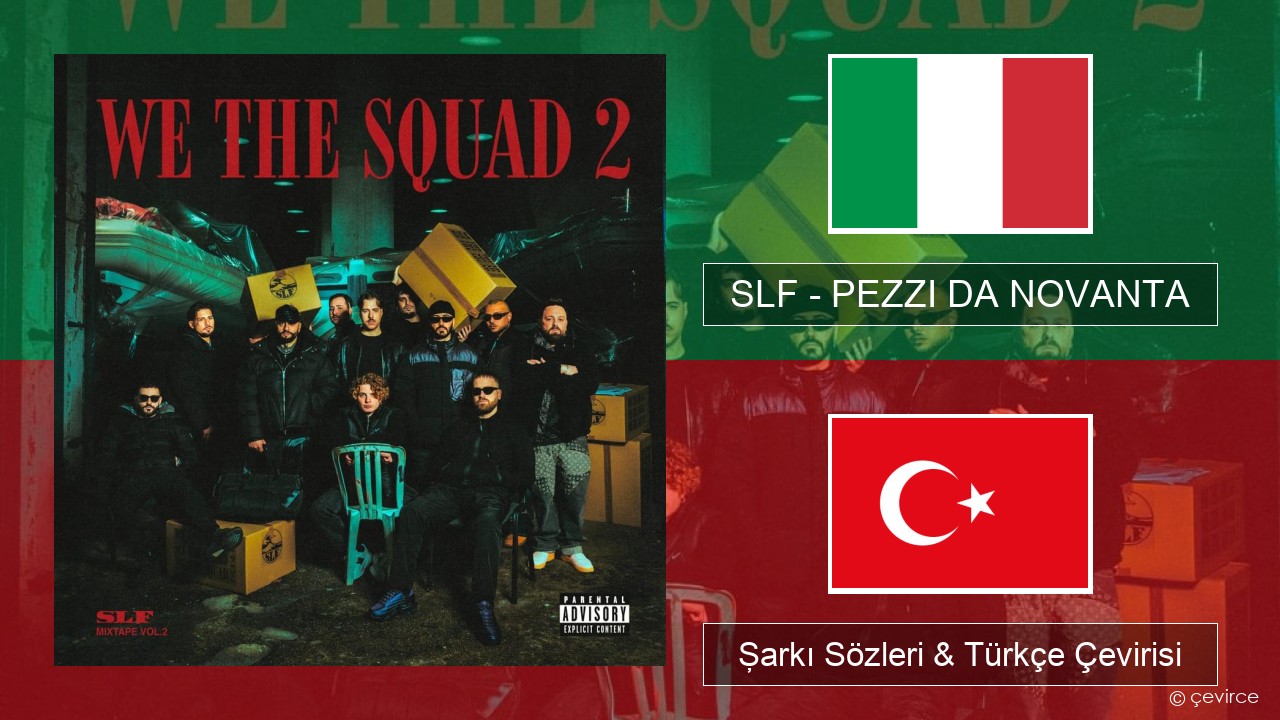 SLF – PEZZI DA NOVANTA İtalyanca Şarkı Sözleri & Türkçe Çevirisi