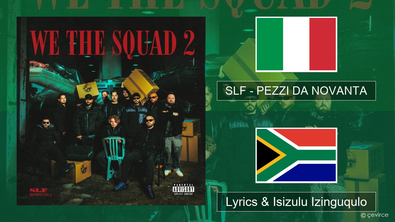 SLF – PEZZI DA NOVANTA Isi-italy Lyrics & Isizulu Izinguqulo