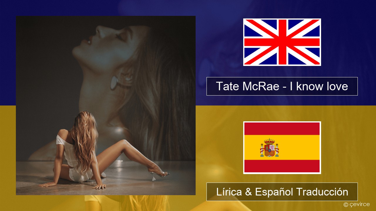 Tate McRae – I know love Ingl Lírica & Español Traducción