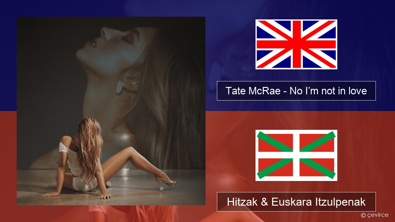 Tate McRae – No I’m not in love Ingelesa Hitzak & Euskara Itzulpenak