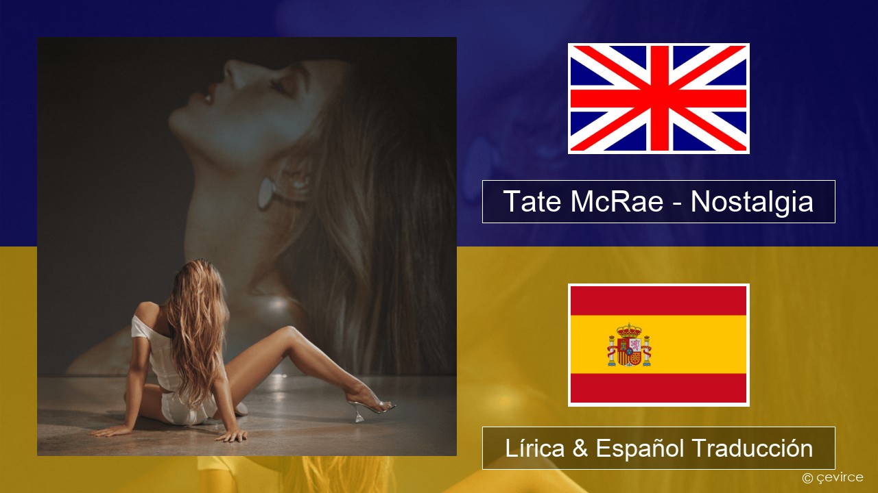 Tate McRae – Nostalgia Ingl Lírica & Español Traducción