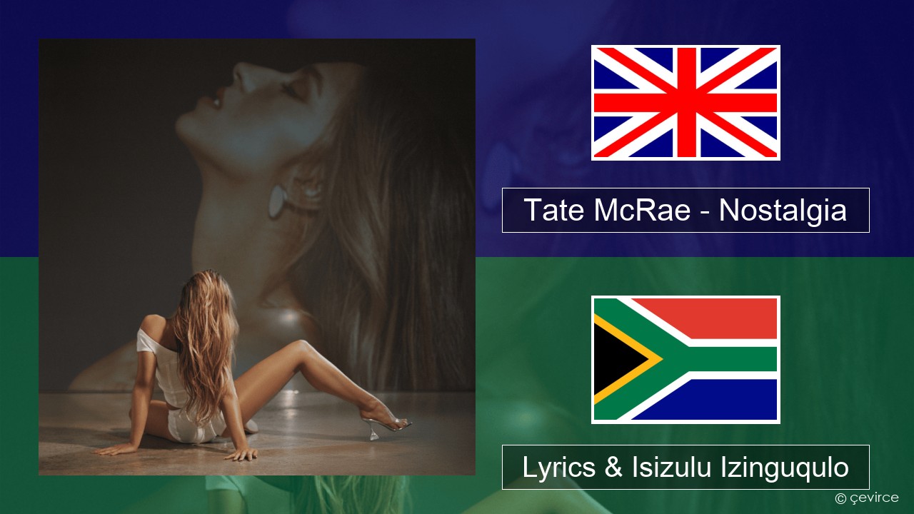 Tate McRae – Nostalgia Isizulu Lyrics & Isizulu Izinguqulo