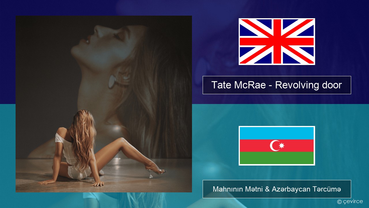 Tate McRae – Revolving door İngilis dili Mahnının Mətni & Azərbaycan Tərcümə