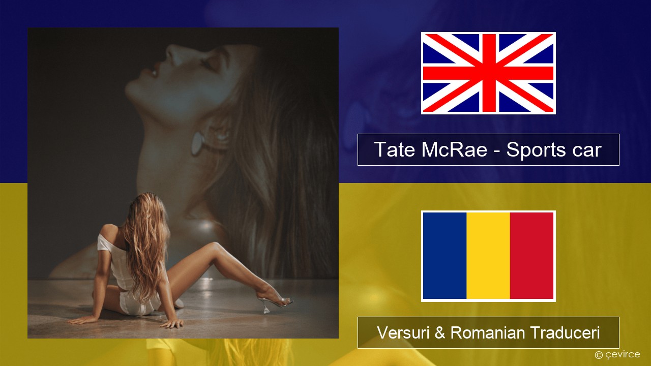Tate McRae – Sports car Română Versuri & Romanian Traduceri