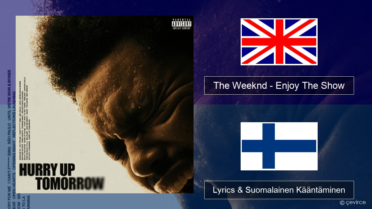 The Weeknd – Enjoy The Show Englanti Lyrics & Suomalainen Kääntäminen