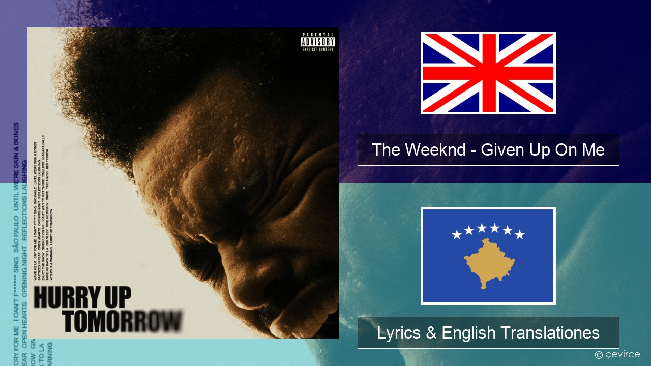 The Weeknd – Given Up On Me Anglorum Lyrics & English Translationes