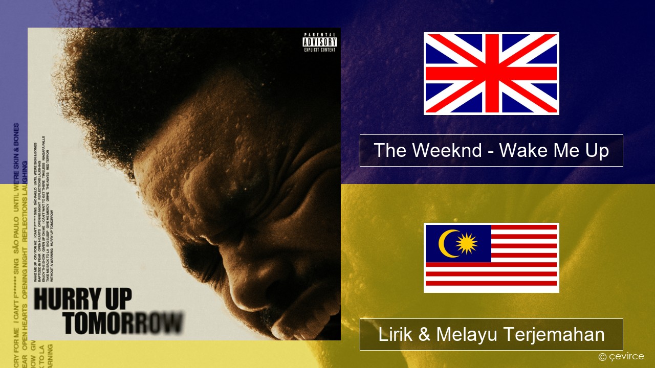 The Weeknd – Wake Me Up Francais Lirik & Melayu (Malay) Terjemahan
