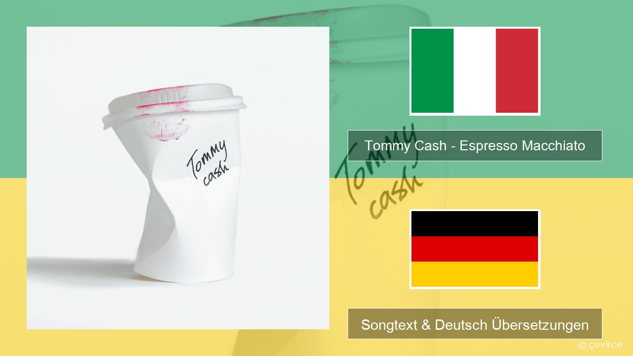 Tommy Cash – Espresso Macchiato Italienisch Songtext & Deutsch Übersetzungen