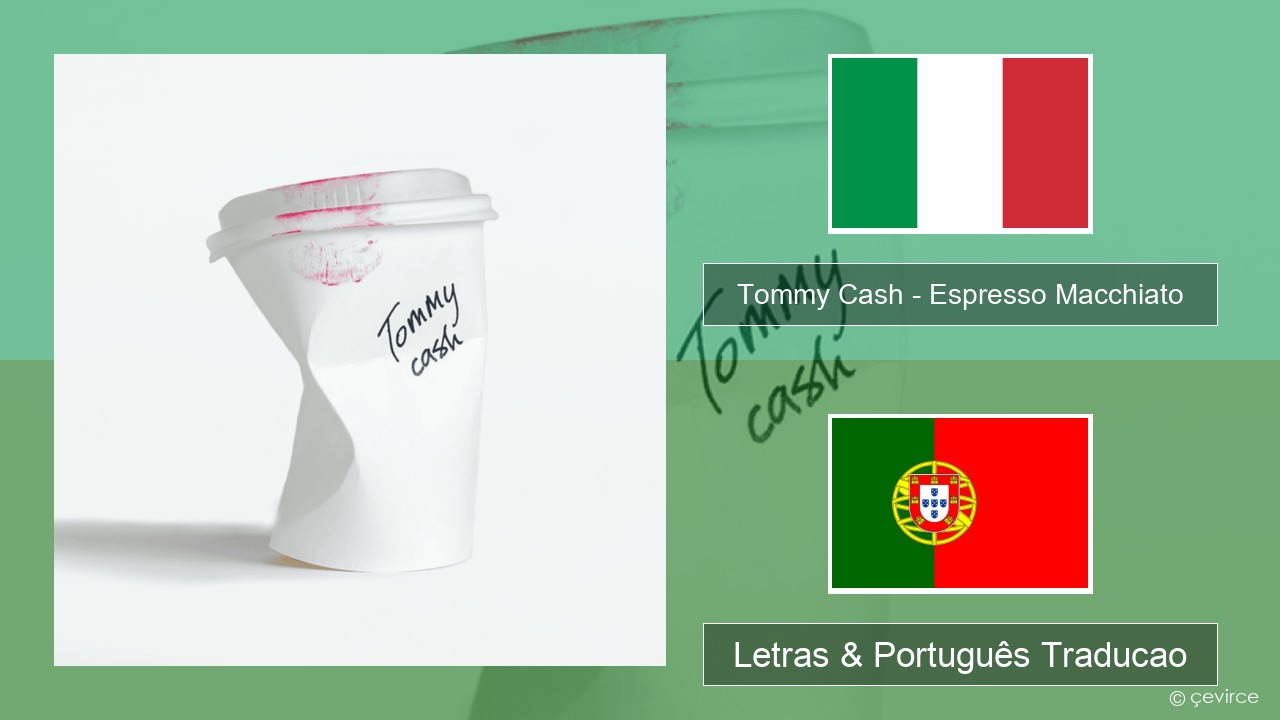 Tommy Cash – Espresso Macchiato Italiano Letras & Português Traducao
