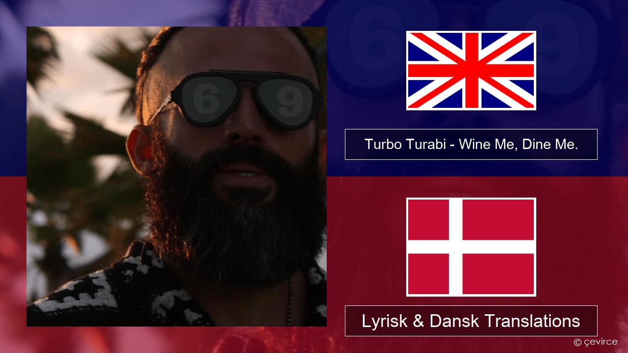 Turbo Turabi – Wine Me, Dine Me. Engelsk Lyrisk & Dansk Translations