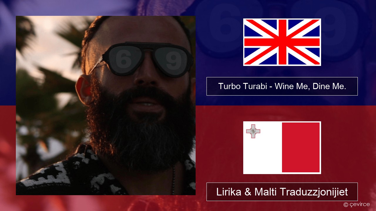 Turbo Turabi – Wine Me, Dine Me. Ingliż Lirika & Malti Traduzzjonijiet