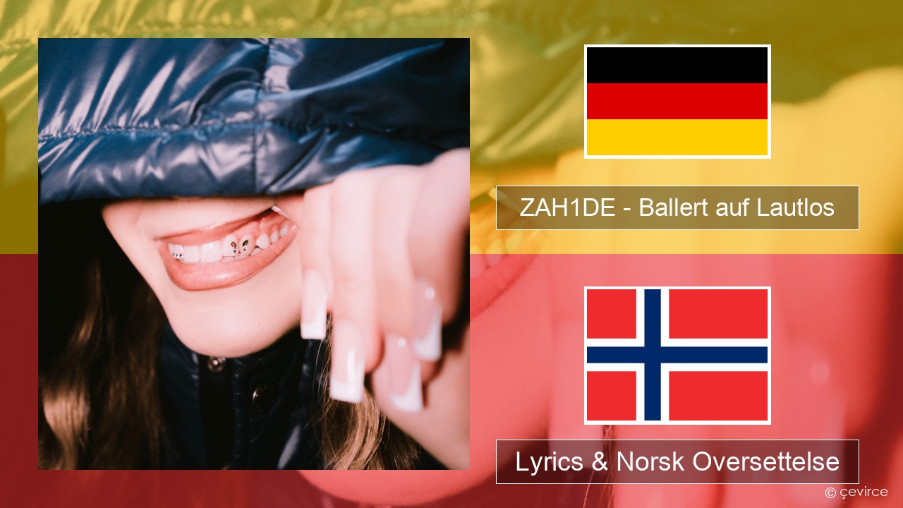 ZAH1DE – Ballert auf Lautlos Tysk Lyrics & Norsk Oversettelse