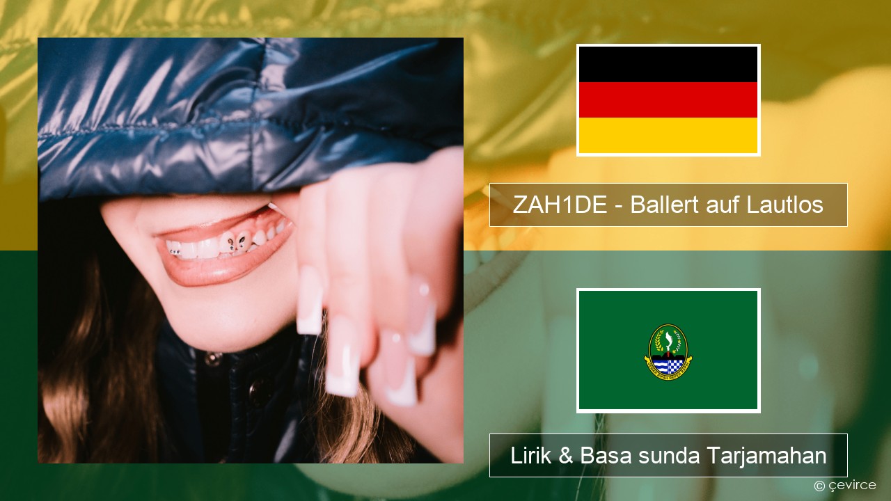 ZAH1DE – Ballert auf Lautlos Jerman Lirik & Basa sunda Tarjamahan