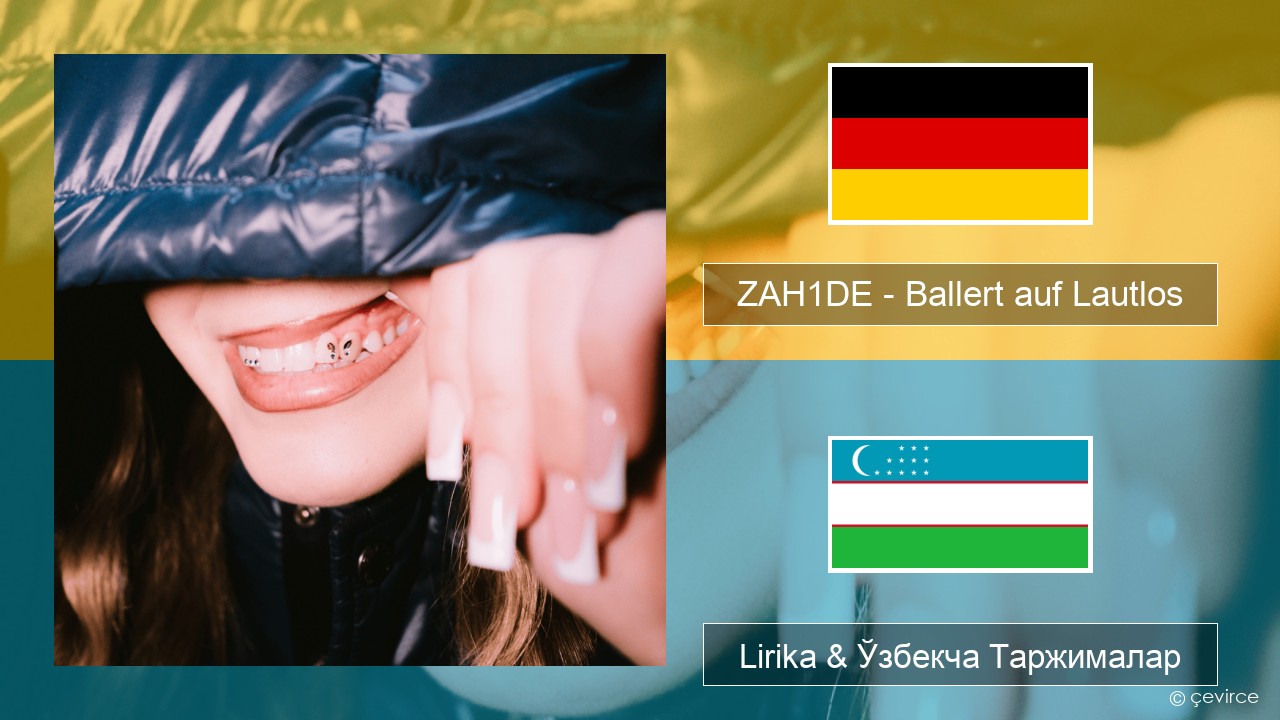 ZAH1DE – Ballert auf Lautlos Немис тили Lirika & Ўзбекча (Кирил) Таржималар