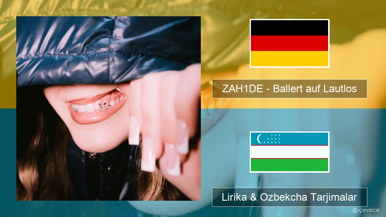 ZAH1DE – Ballert auf Lautlos Nemis tili Lirika & Ozbekcha Tarjimalar