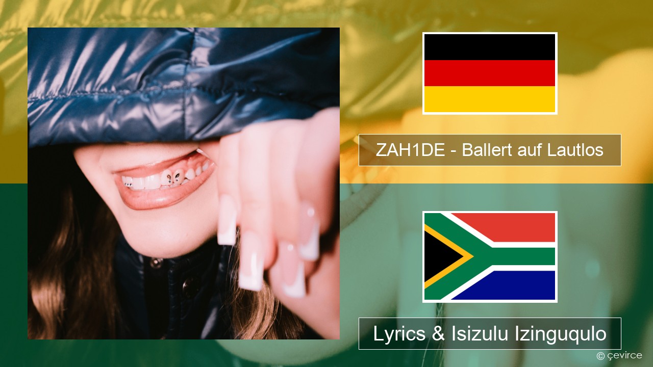 ZAH1DE – Ballert auf Lautlos Isijalimane Lyrics & Isizulu Izinguqulo