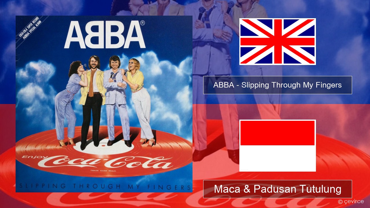 ABBA – Slipping Through My Fingers Sing Maca & Padusan Tutulung