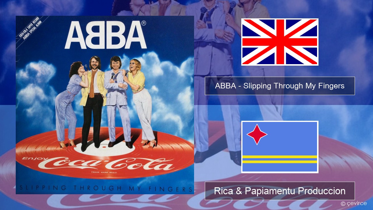 ABBA – Slipping Through My Fingers Ing Rica & Papiamentu Produccion