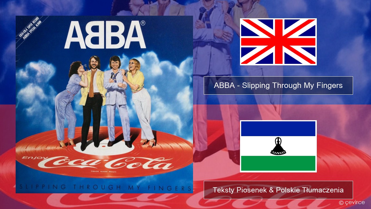ABBA – Slipping Through My Fingers Polski Teksty Piosenek & Polskie Tłumaczenia