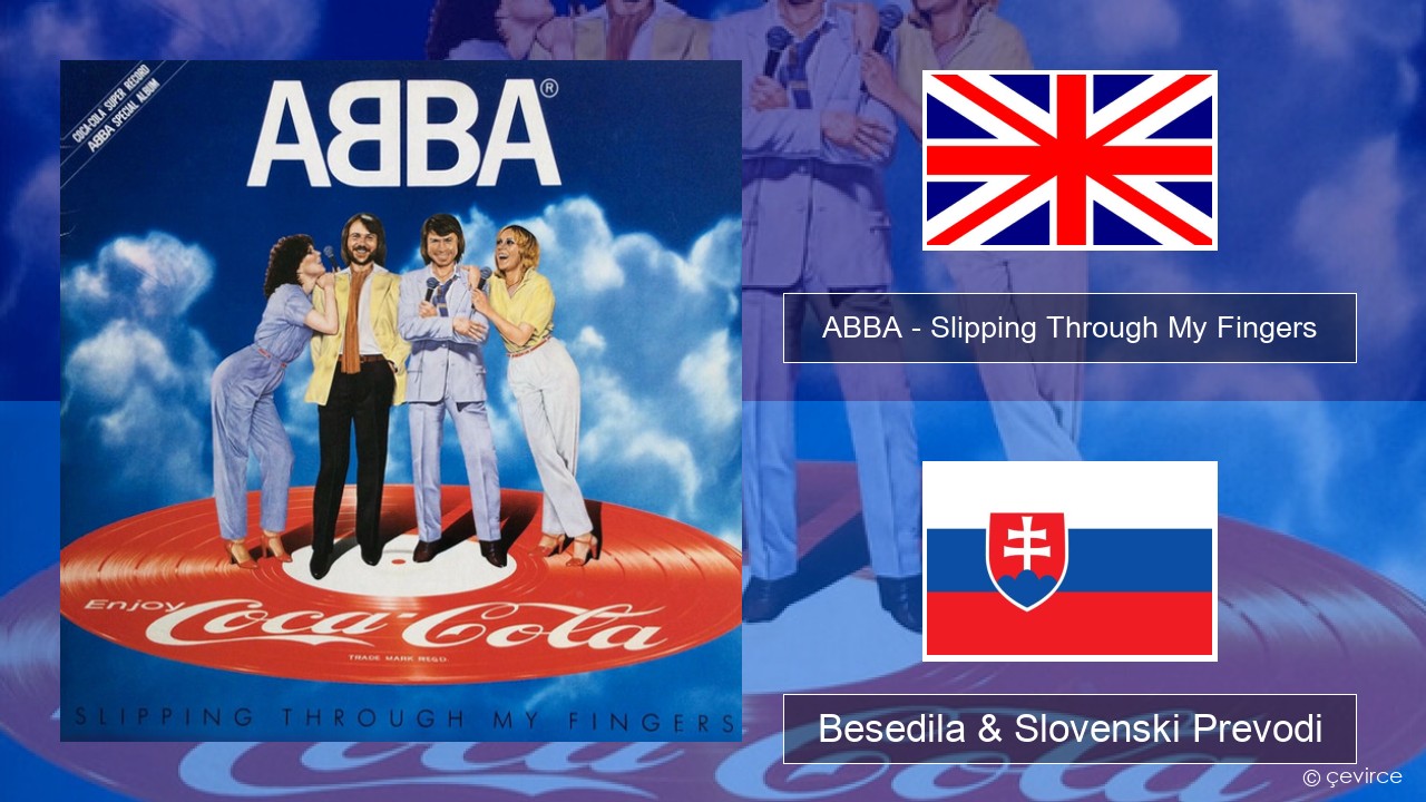 ABBA – Slipping Through My Fingers Slovenščina Besedila & Slovenski Prevodi