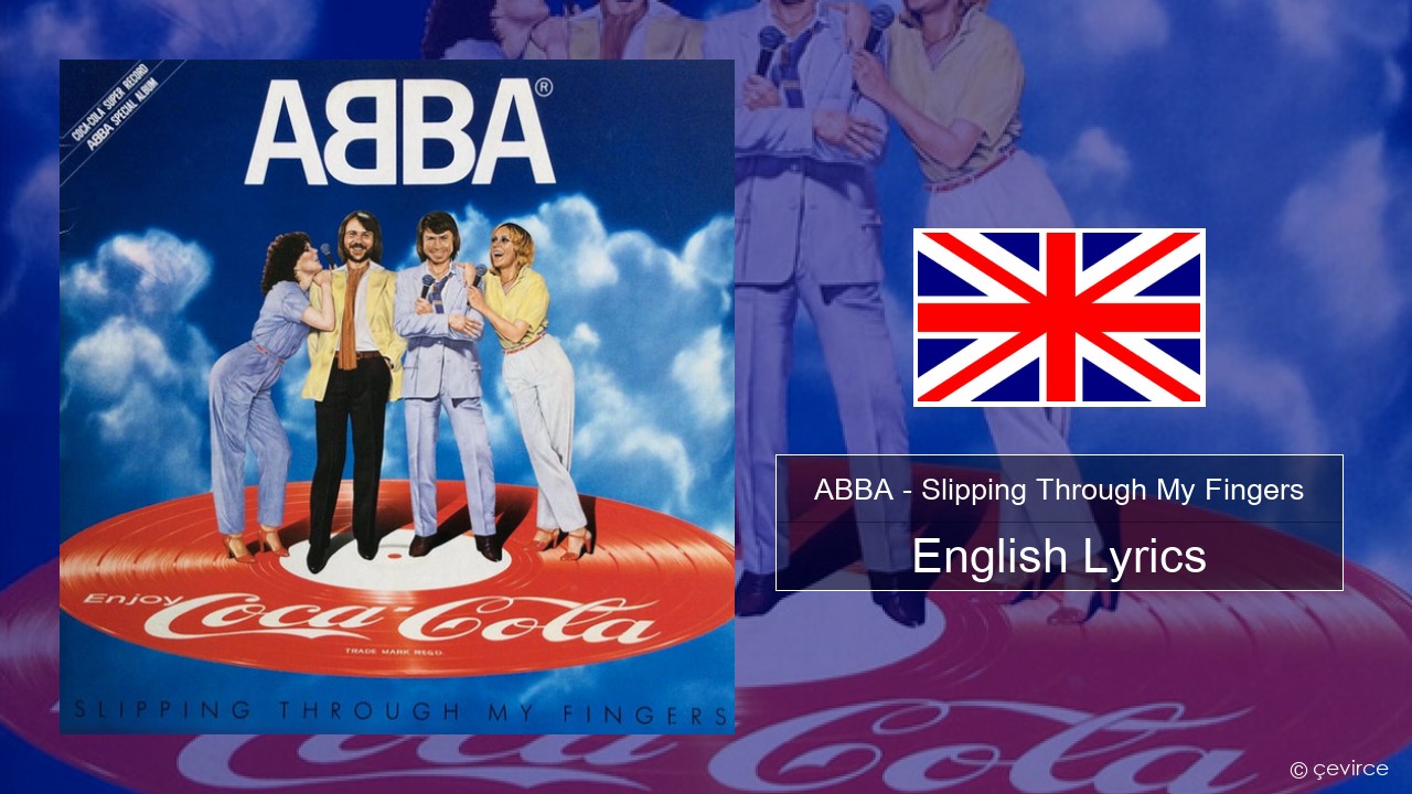 ABBA – Slipping Through My Fingers English Lyrics