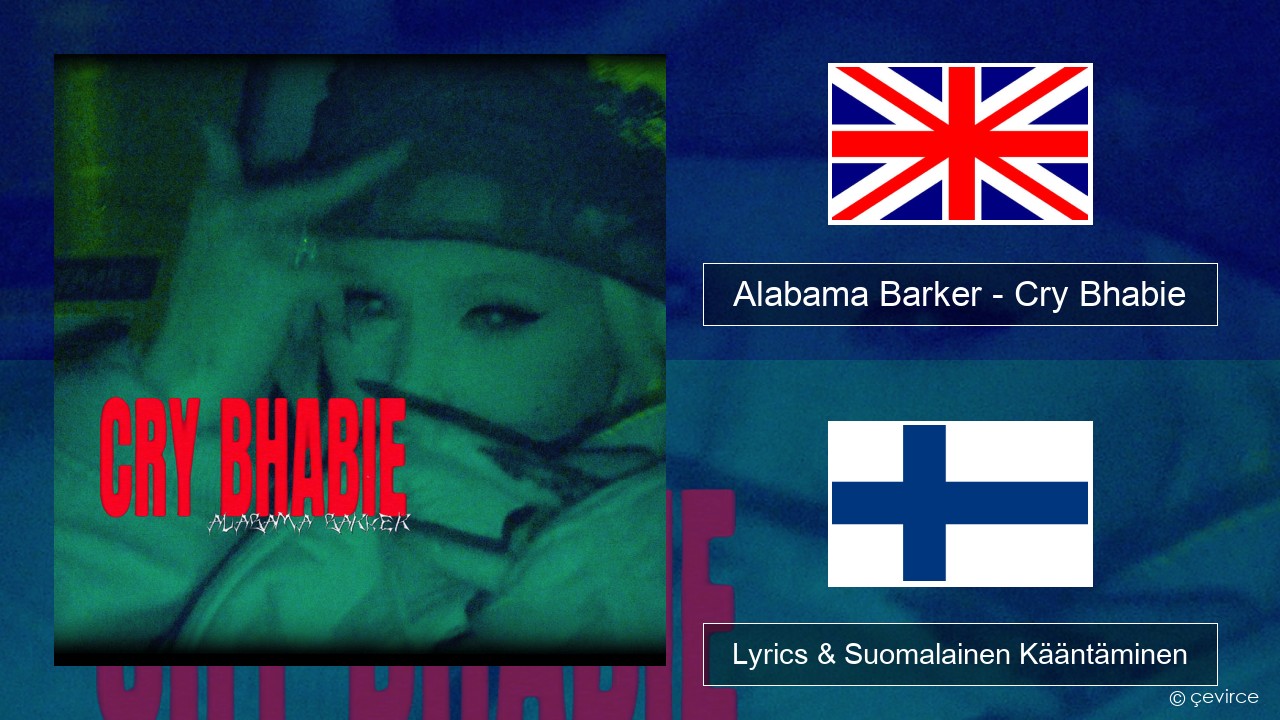 Alabama Barker – Cry Bhabie Englanti Lyrics & Suomalainen Kääntäminen