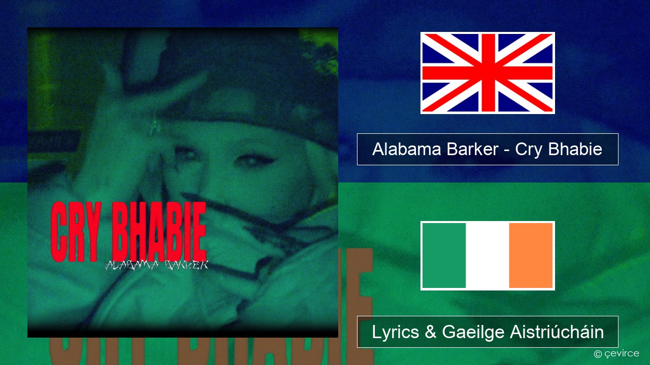 Alabama Barker – Cry Bhabie Béarla Lyrics & Gaeilge Aistriúcháin