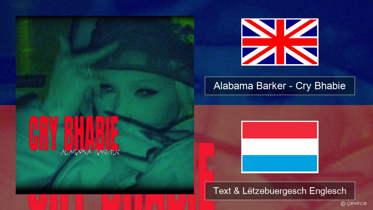 Alabama Barker – Cry Bhabie Englisch Text & Lëtzebuergesch Englesch