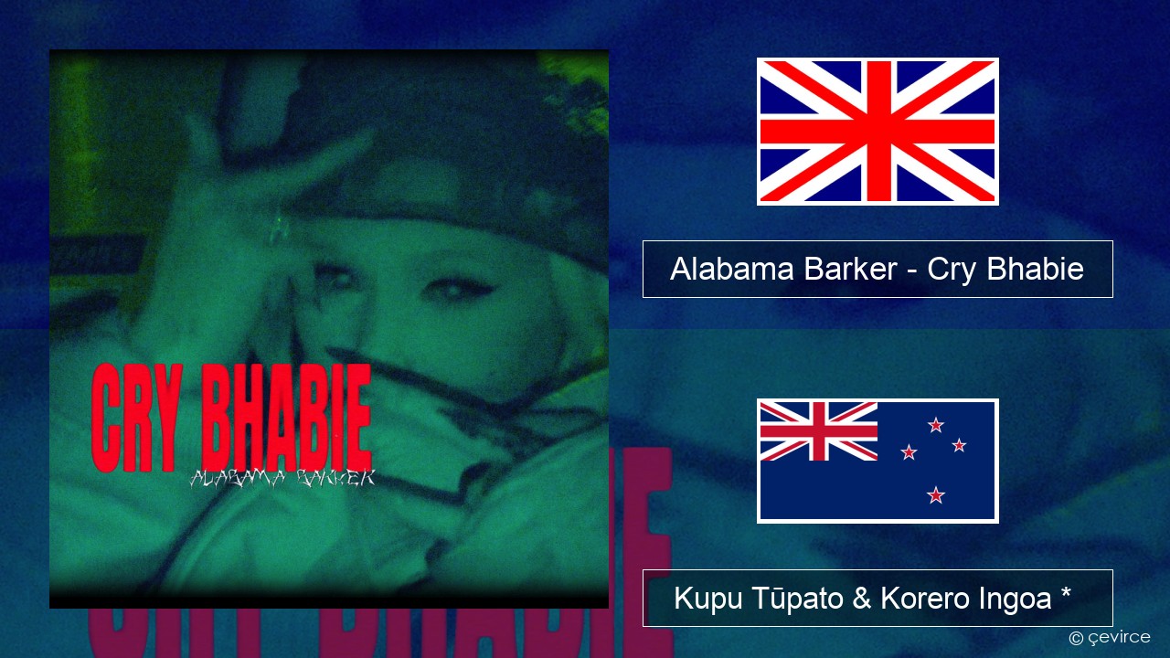 Alabama Barker – Cry Bhabie Ingoa *  Kupu Tūpato & Korero Ingoa *