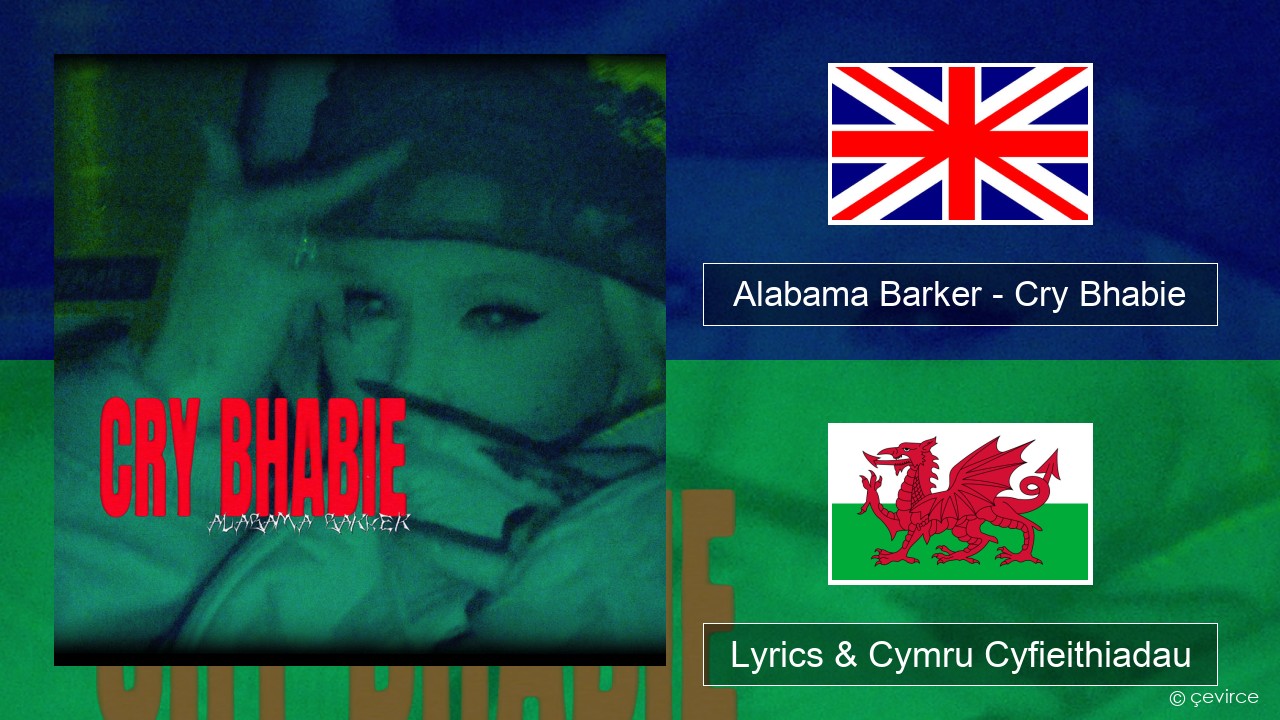 Alabama Barker – Cry Bhabie Saesneg Lyrics & Cymru Cyfieithiadau