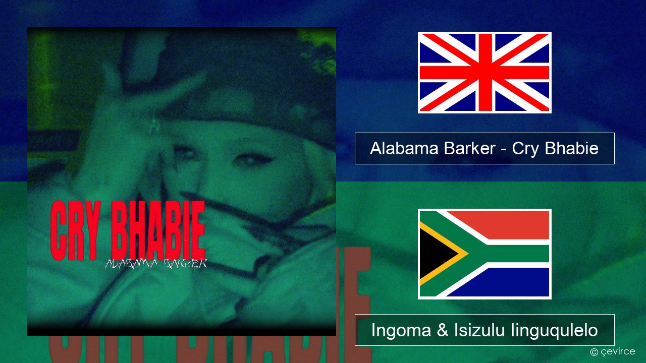 Alabama Barker – Cry Bhabie Isixhosa Ingoma & Isizulu Iinguqulelo