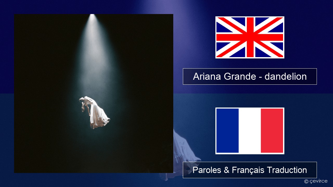 Ariana Grande – dandelion Anglais Paroles & Français Traduction