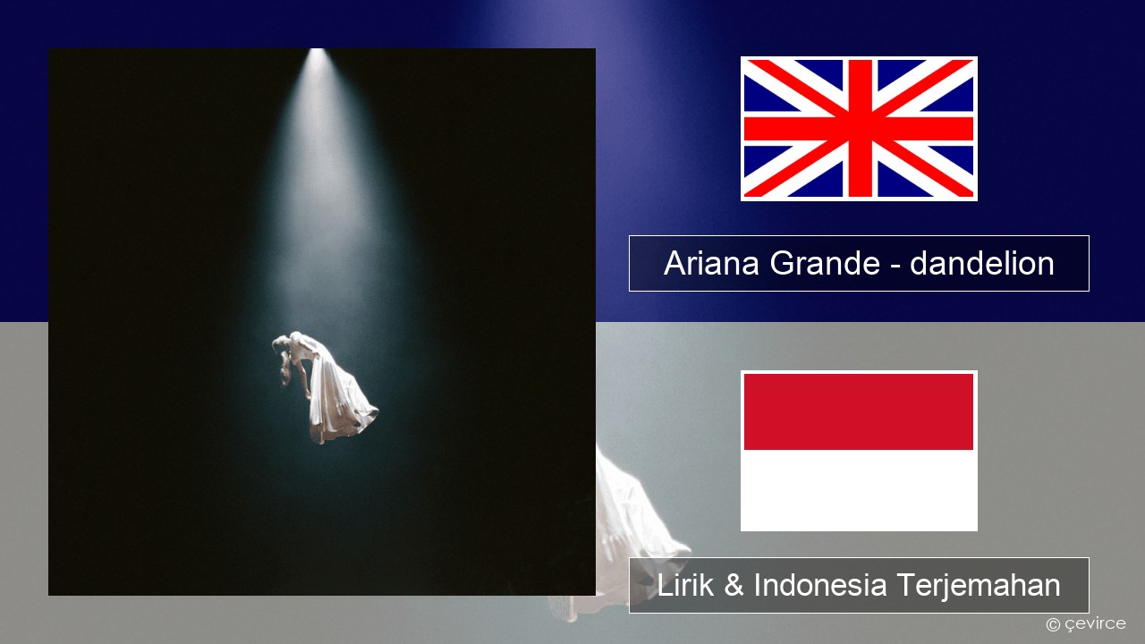 Ariana Grande – dandelion Bahasa Indonesia Lirik & Indonesia Terjemahan