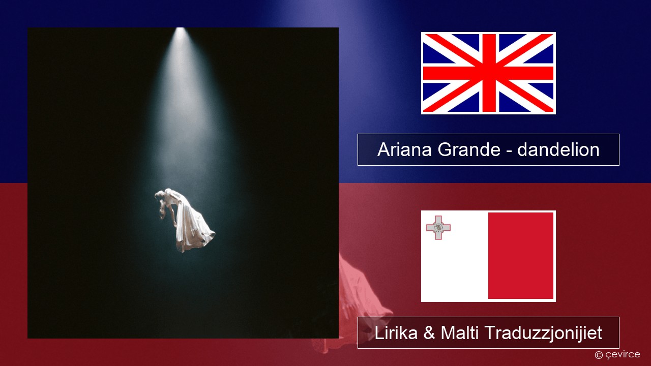 Ariana Grande – dandelion Ingliż Lirika & Malti Traduzzjonijiet